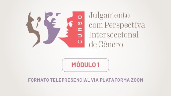 MÓDULO I - Julgamento com perspectiva interseccional de gênero