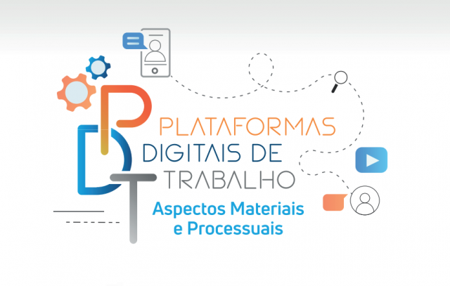 Plataformas Digitais de Trabalho - Aspectos Materiais e Processuais